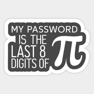 My Password is the Last 8 Digits of Pi - Funny Maths Design Sticker